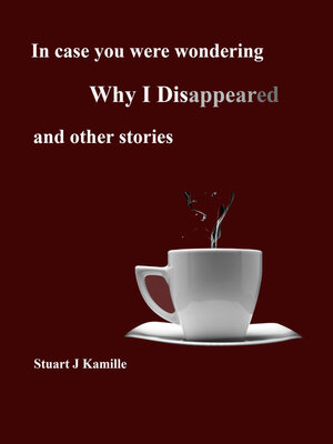 cover image of In Case You Were Wondering Why I Disappeared and other stories